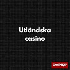 Utländska Casino En Djupdykning i Internationella Spelupplevelser 675320440